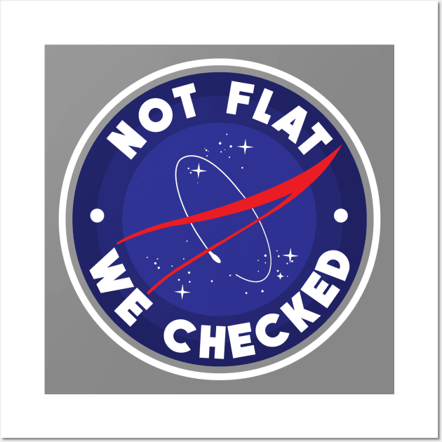 NASA Not flat we checked Wall Art by PaletteDesigns